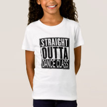 Straight Outta Dance Class T-shirt
