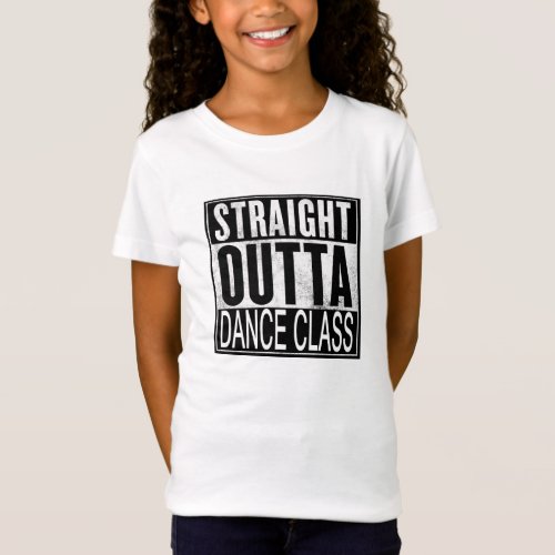 Straight Outta Dance Class T_shirt