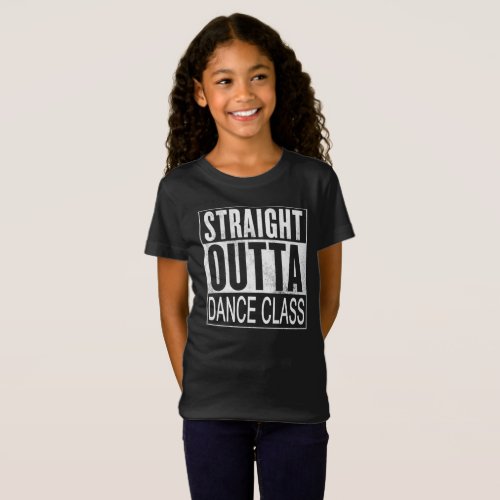 Straight Outta Dance Class T_Shirt