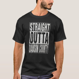 STRAIGHT OUTTA DAWSON COUNTY Cool Home Quote T-Shirt