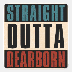Straight Outta Dearborn Michigan MI Square Sticker