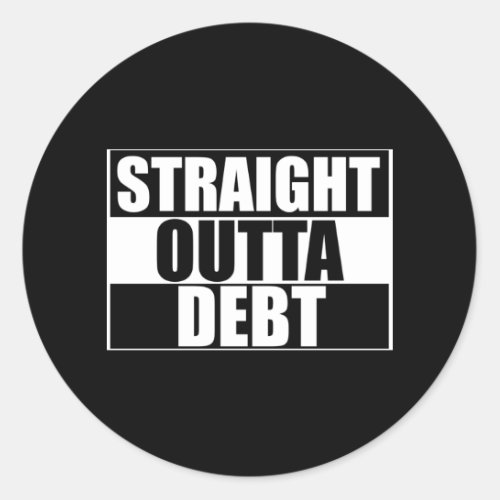 Straight Outta Debt Classic Round Sticker
