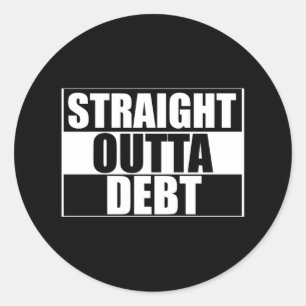 Straight Outta Debt Classic Round Sticker