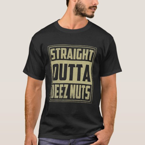 Straight Outta Deez Nuts Funny Meme T_Shirt