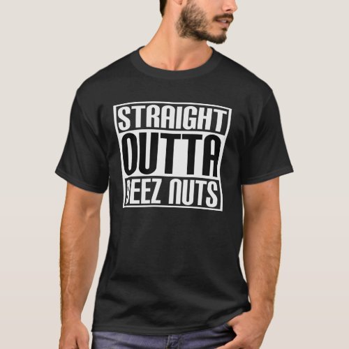 Straight Outta Deez Nuts T_Shirt