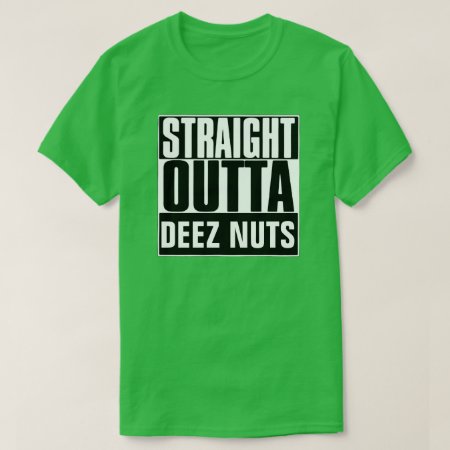 Straight Outta Deez Nuts T-shirt