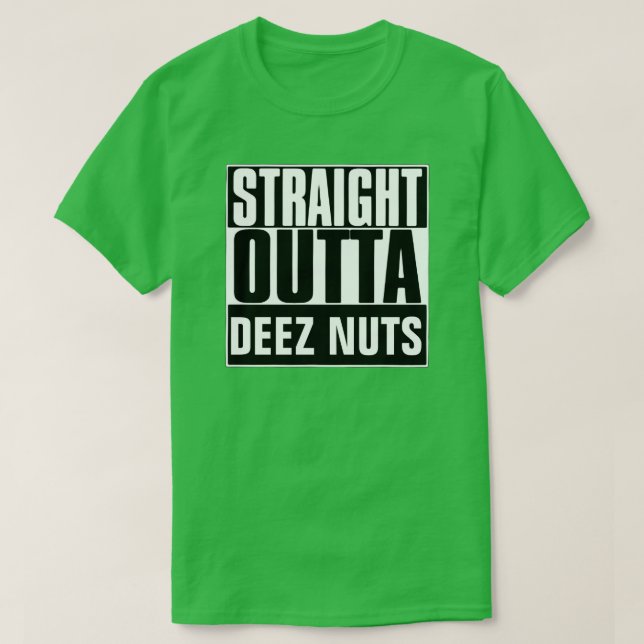 STRAIGHT OUTTA DEEZ NUTS T-SHIRT (Design Front)