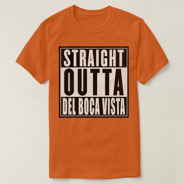 Straight Outta Del Boca Vista T-Shirt (Design Front)