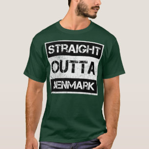 Straight Outta Denmark Traveler Gift Country Expat T-Shirt