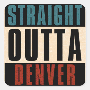 Straight Outta Denver Colorado CO USA Square Sticker
