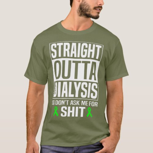 Straight Outta Dialysis Don Ask Me Kidney T_Shirt