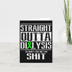 Straight Outta Dialysis Dont Ask Me Patient Fun Card