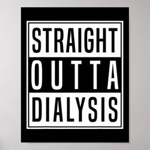Straight Outta Dialysis Kidney Disease Patient Fun Poster
