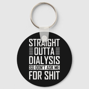 Straight Outta Dialysis Kidney Disease So Don't As Keychain