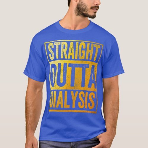 Straight Outta Dialysis Shirt