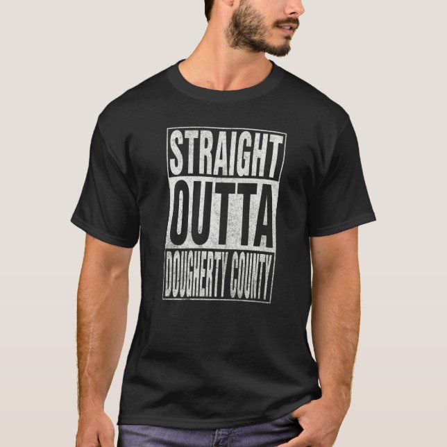 STRAIGHT OUTTA DOUGHERTY COUNTY Cool Home Quote T-Shirt (Front)