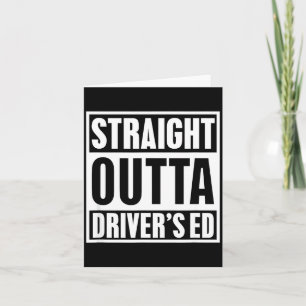Straight Outta Driver's Ed Funny New Driver Card