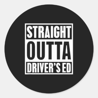 Straight Outta Driver's Ed Funny New Driver  Classic Round Sticker