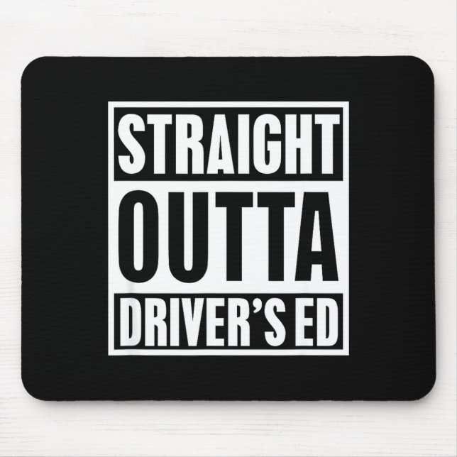 Straight Outta Driver's Ed Funny New Driver  Mouse Pad (Front)