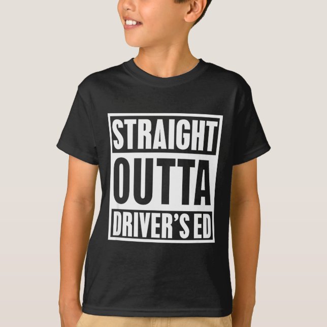 Straight Outta Driver's Ed Funny New Driver  T-Shirt (Front)