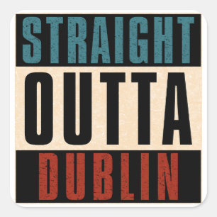Straight Outta Dublin California CA Square Sticker