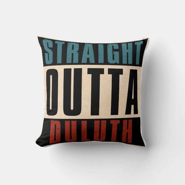 Straight Outta Duluth Minnesota MN Throw Pillow (Front)