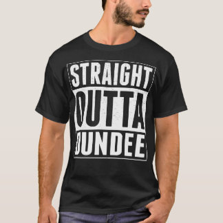 Straight Outta Dundee T-Shirt