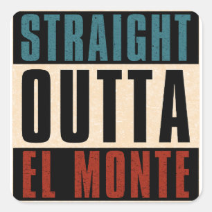Straight Outta El Monte California CA Square Sticker