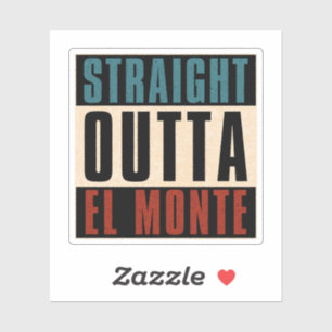 Straight Outta El Monte California CA Sticker