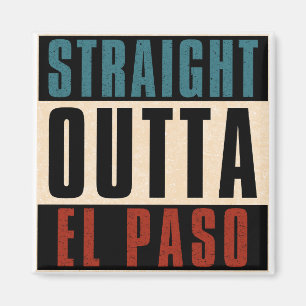 Straight Outta El Paso Texas TX USA Magnet