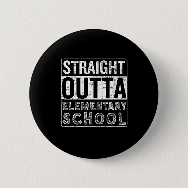 Straight Outta Elementary School Funny Class Gradu Button (Front)