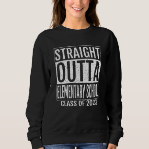 Straight Outta Elementary School Graduation 2023 S Sweatshirt