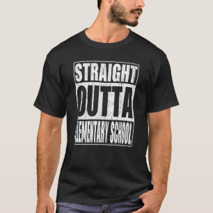 Straight Outta Elementary School School Graduation T-Shirt