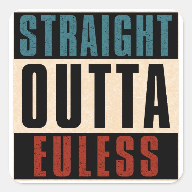 Straight Outta Euless Texas TX Square Sticker (Front)