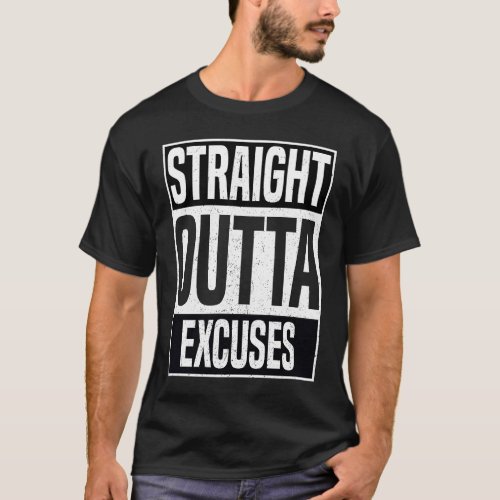 Straight Outta Excuses Fitness Gym Workout Men Wom T_Shirt