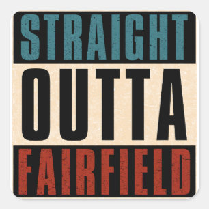Straight Outta Fairfield California CA Square Sticker