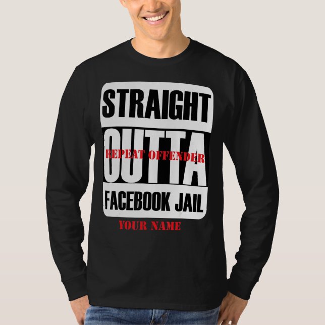 Straight Outta Fb Social Network Jail Repeat Offen T-Shirt (Front)