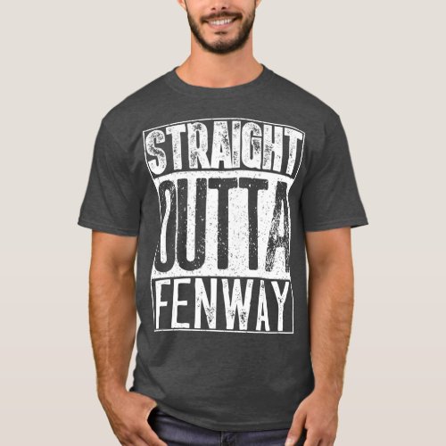 Straight Outta Fenway  Cool Boston Gift T_Shirt