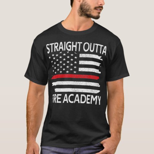 Straight Outta Fire Academy Red Line Firefighter T_Shirt