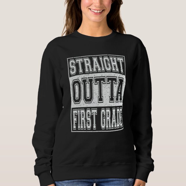 Straight Outta First Grade Graduation Girls Boys 1 Sweatshirt (Front)