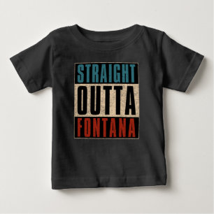 Straight Outta Fontana California CA Baby T-Shirt