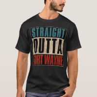 Straight Outta Fort Wayne Indiana IN