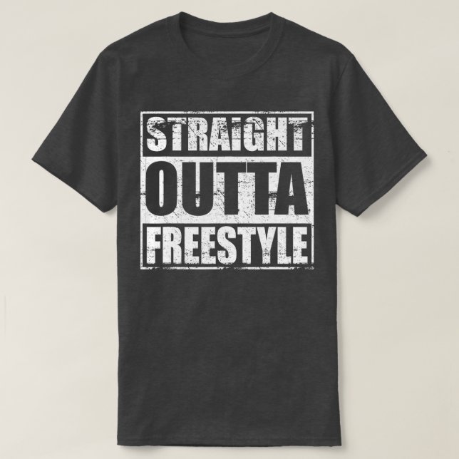 Straight Outta Freestyle for Free style Music Danc T-Shirt (Design Front)