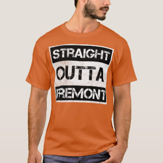 Straight Outta Fremont California Vintage Distress T-Shirt
