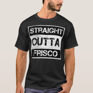 Straight Outta Frisco Texas Vintage Distressed Sou T-Shirt
