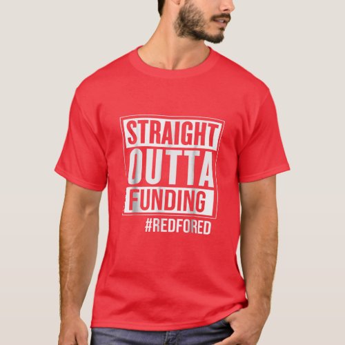 Straight Outta Funding Red For Ed For Educators T_Shirt