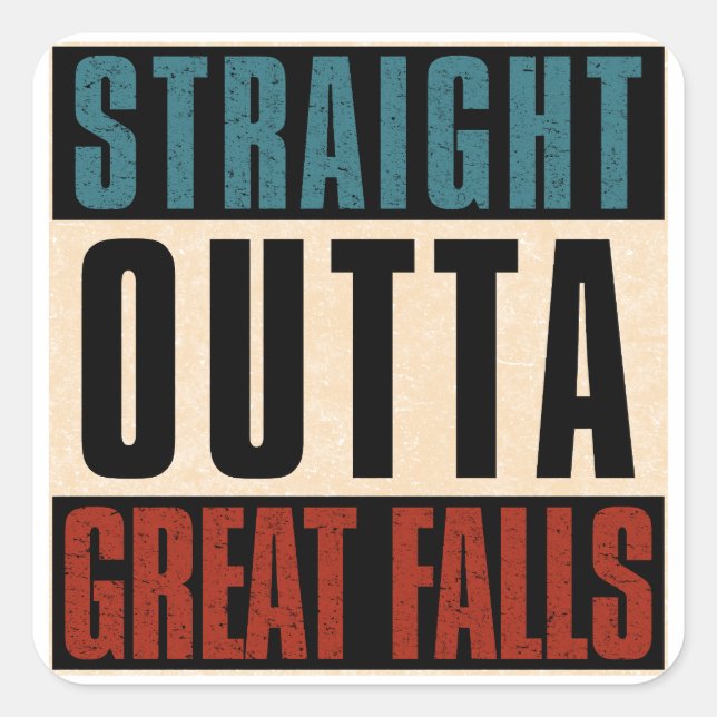 Straight Outta Great Falls Montana MT Square Sticker (Front)