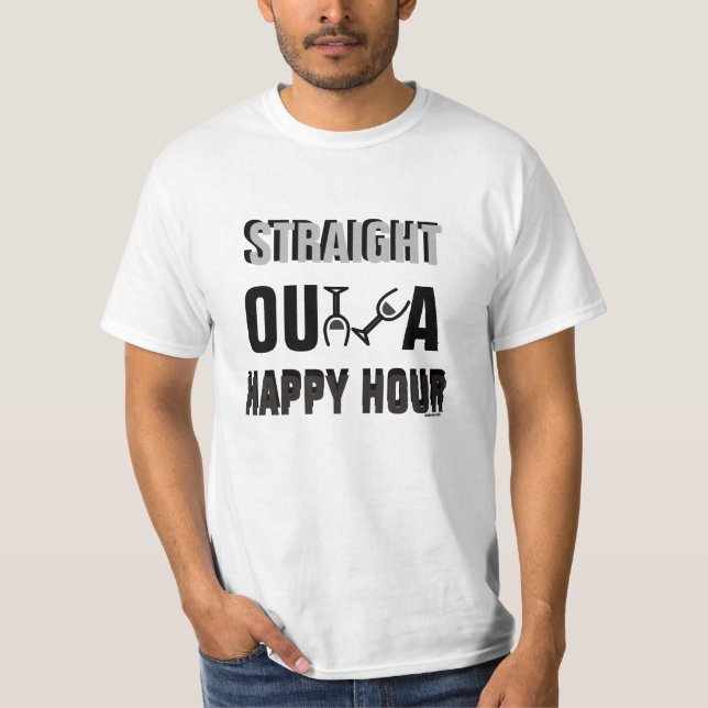 Straight OUTTA Happy Hour T-Shirt (Front)