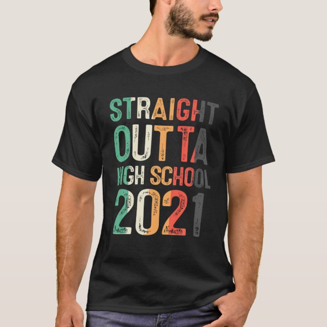 Straight Outta High School 2021 Tee Class Of 2021 (Front)