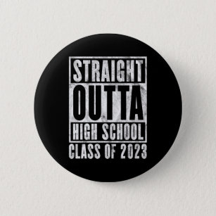 Straight Outta High School 2023 Distressed Version Button